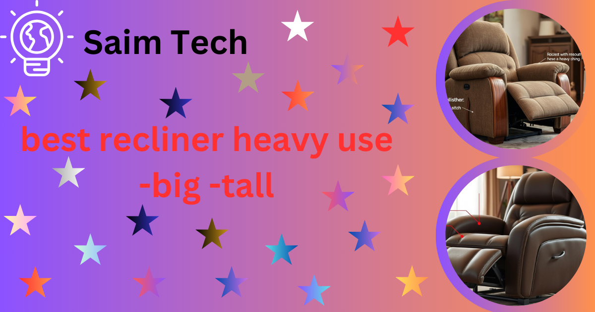 best recliner heavy use -big -tall