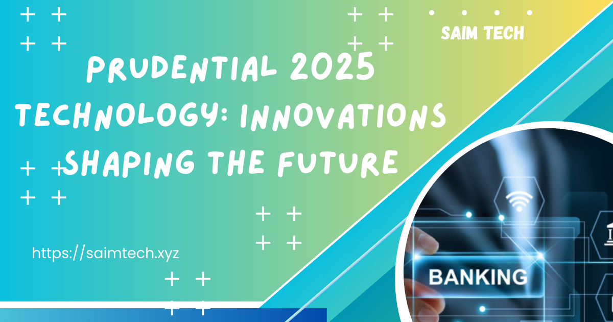 Prudential: 2025 Technology